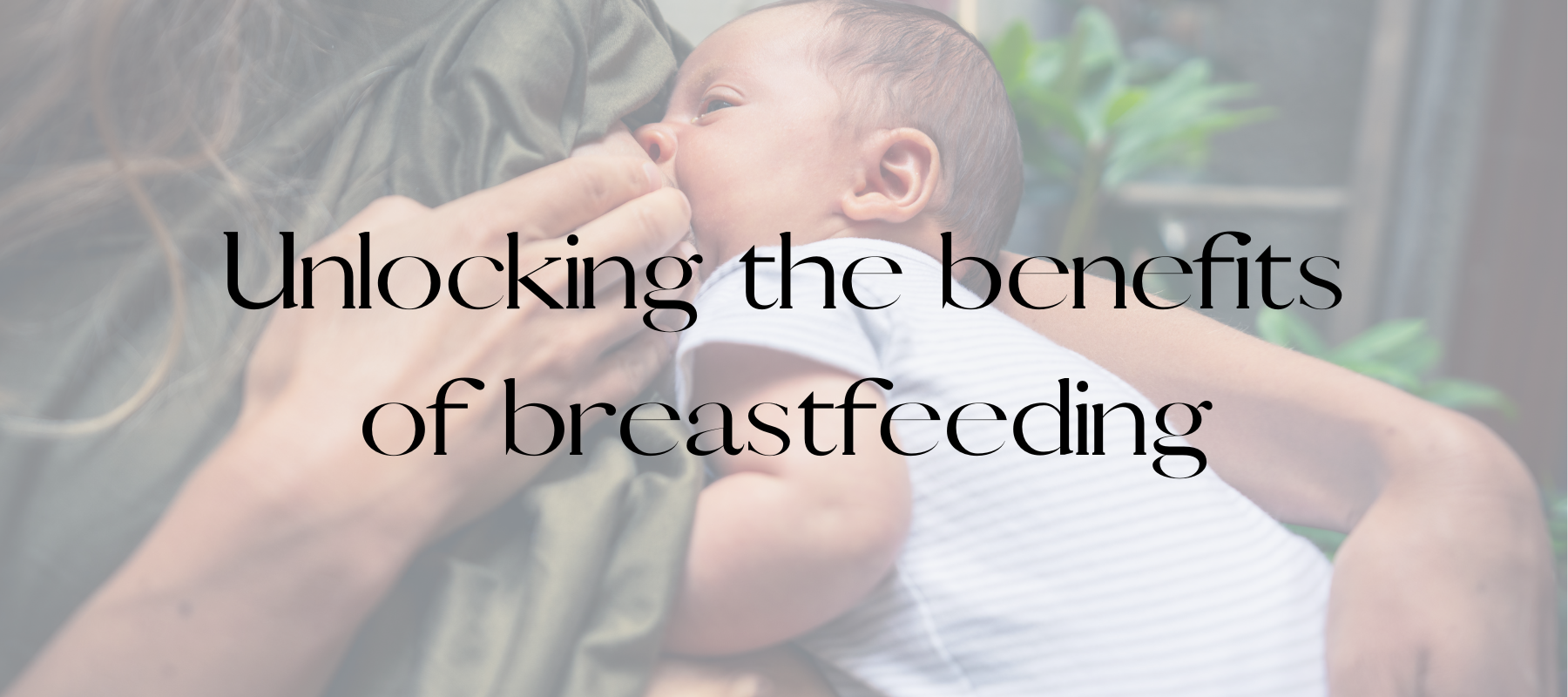 Unlocking the benefits of breastfeeding