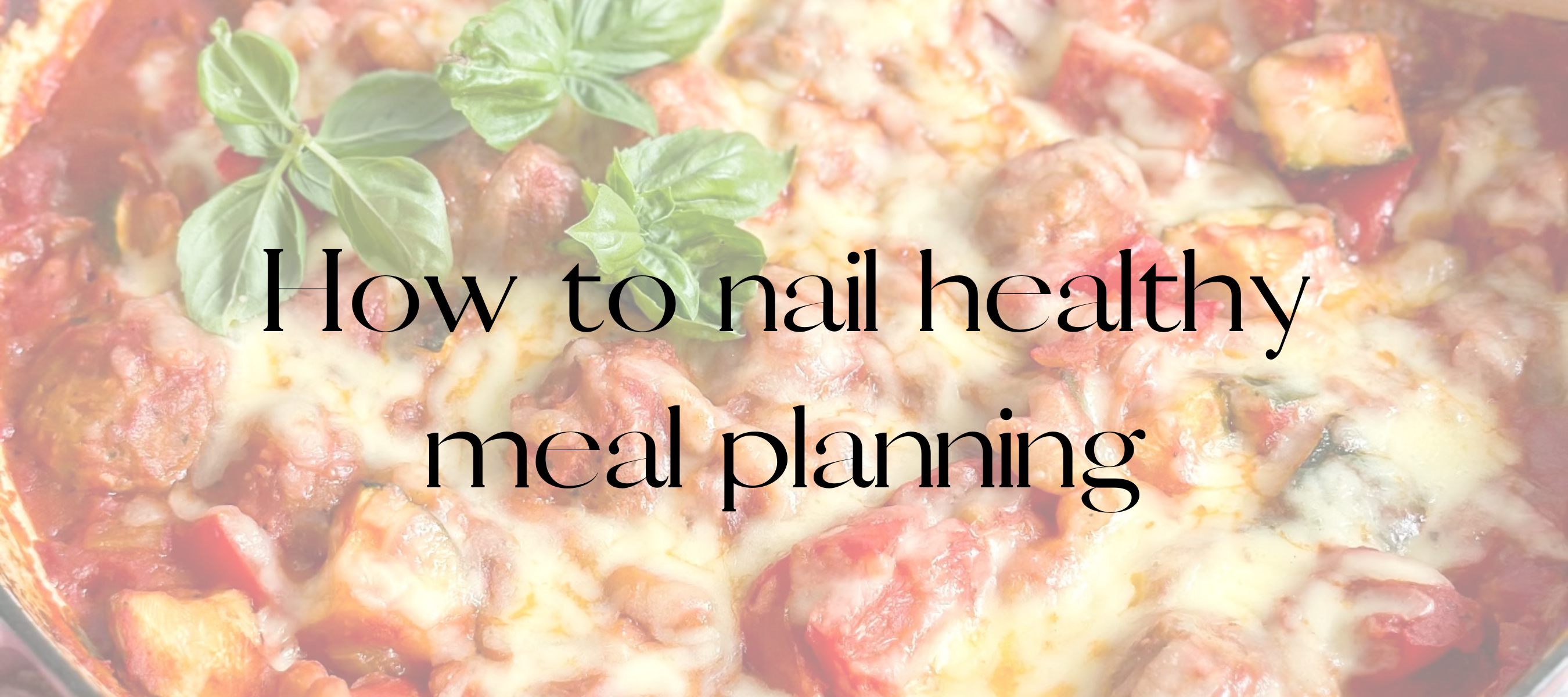 How to nail healthy meal planning