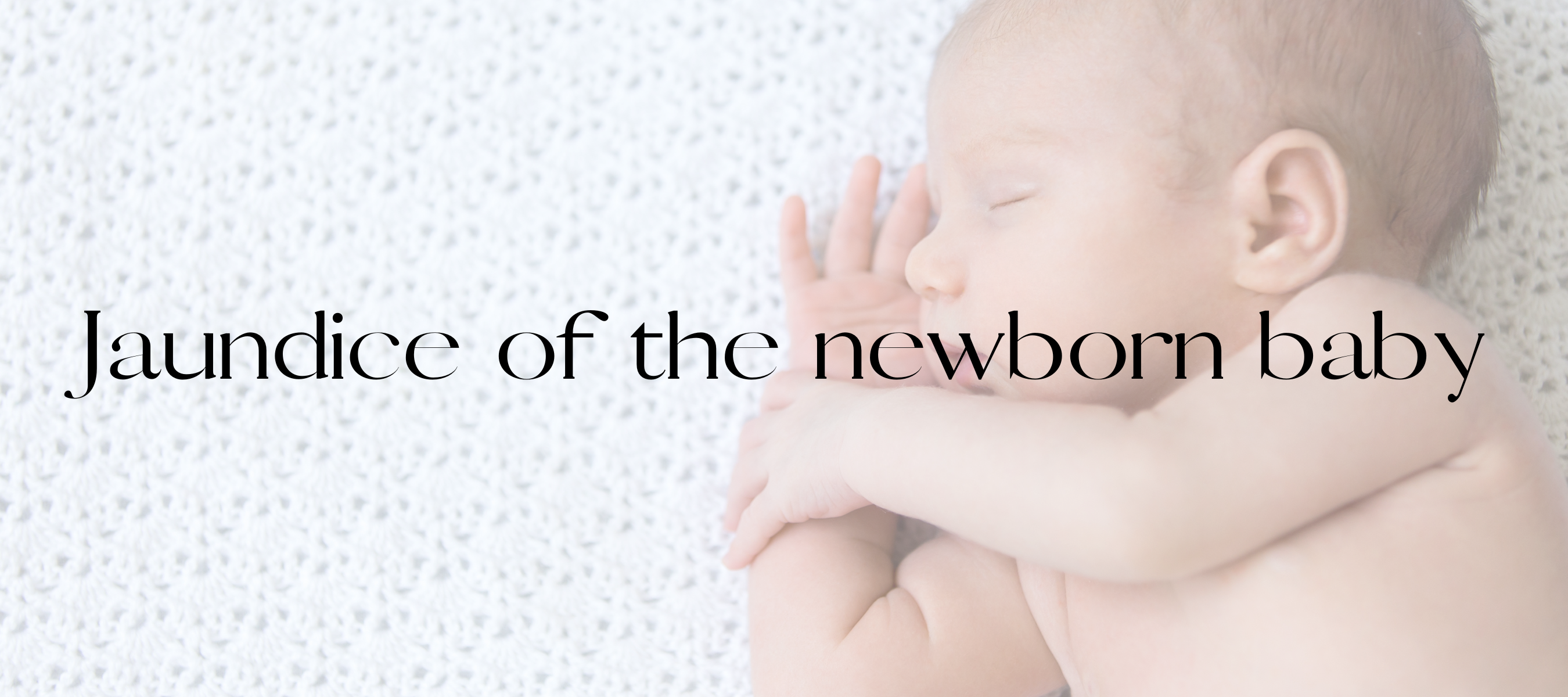 Jaundice of the newborn