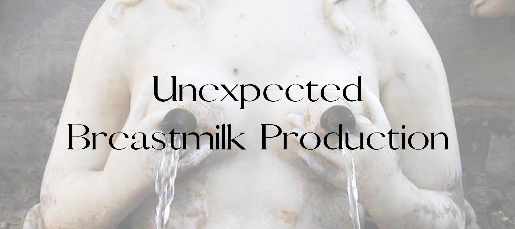 Unexpected Breastmilk Production