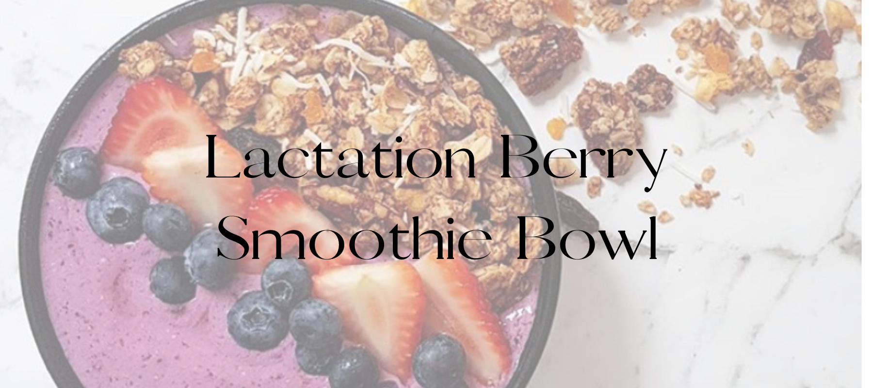 Milky Goodness - Lactation Berry Smoothie Bowl