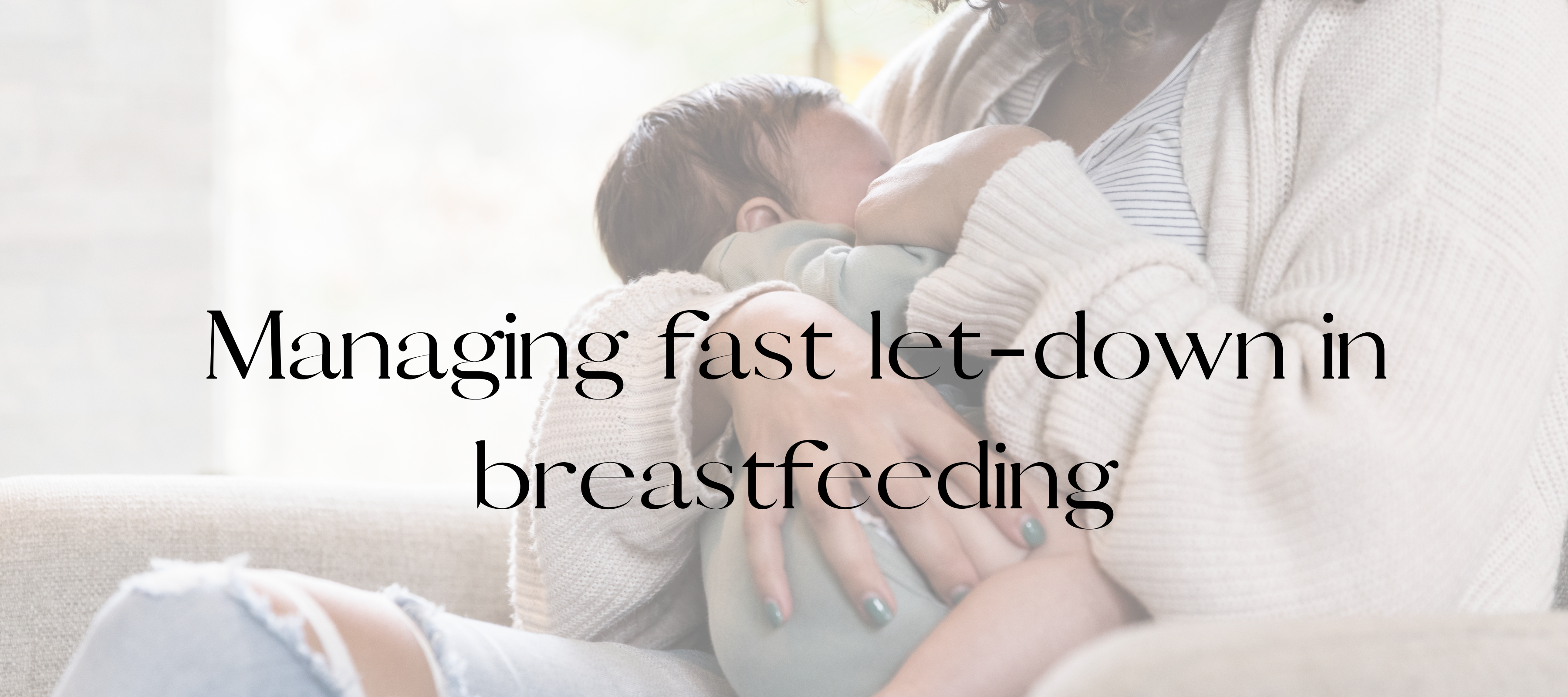 Managing fast let-down in breastfeeding