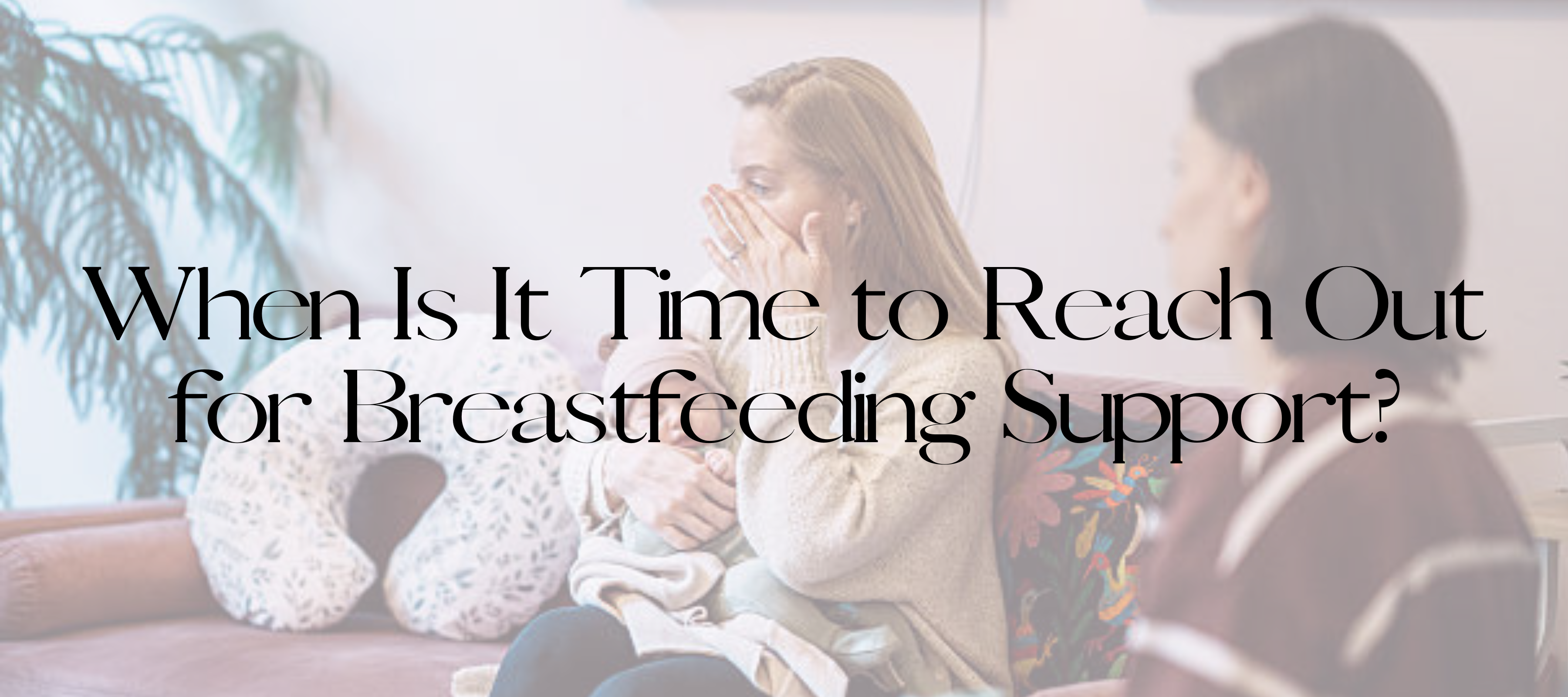 When Is It Time to Reach Out for Breastfeeding Support?